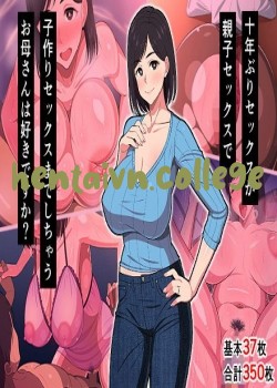 10-Nen-Buri Sex Ga Oyako Sex De Kozukuri Sex Made Shichau Okaa-San Wa Suki Desu Ka